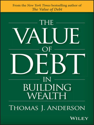 cover image of The Value of Debt in Building Wealth